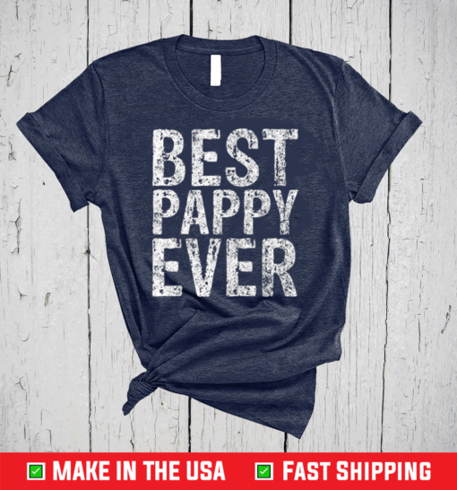 Best Pappy Ever Shirt Funny Christmas Gift Father's Day T-Shirt