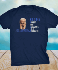 Biden 2020 Biggest Idiot Democrats Ever Nominated T-Shirt