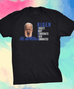 Biden 2020 Biggest Idiot Democrats Ever Nominated T-Shirt