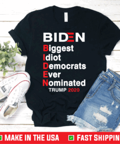 Biden Biggest Idiot Democrats Ever Nominated Trump 2020 T-Shirt