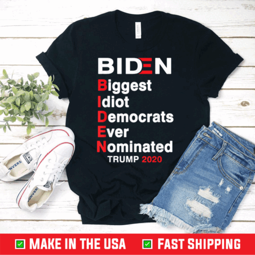 Biden Biggest Idiot Democrats Ever Nominated Trump 2020 T-Shirt