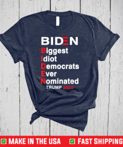 Biden Biggest Idiot Democrats Ever Nominated Trump 2020 T-Shirt