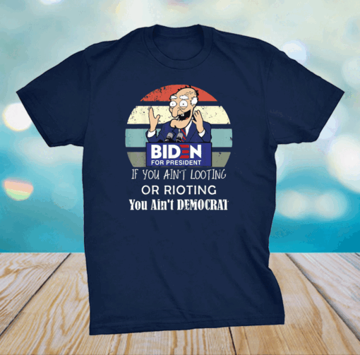 Biden Biggest Idiot Retro Joe Biden You Ain't Democrat Biden T-Shirt