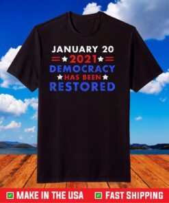 Biden Harris 2021 Inauguration Democracy Has Been Restored T-Shirt