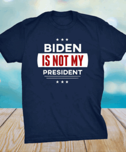 Biden Is Not My President Anti Joe Biden T-Shirt