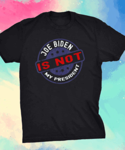 Biden Is Not My President Anti Joe T-Shirt