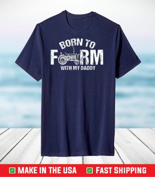 Born To Farm With My Daddy Lovers T-Shirt