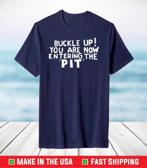 Buckle Up You are now entering the PIT Premium T-Shirt