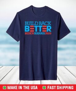 Build Back Better Democratic Slogan T-Shirt