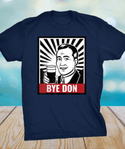 Bye Don Funny Political Satire Inauguration 2021 Anti Trump T-Shirt