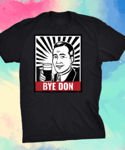 Bye Don Funny Political Satire Inauguration 2021 Anti Trump T-Shirt