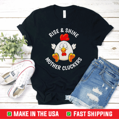 Chicken Rise And Shine Mother Cluckers Shirt