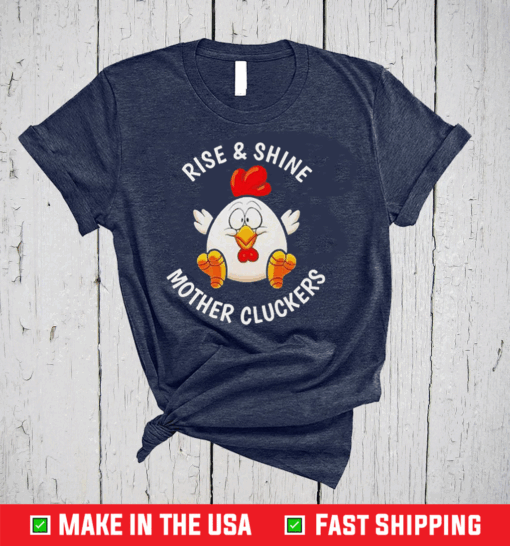 Chicken Rise And Shine Mother Cluckers Shirt