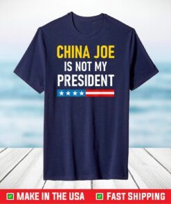 China Joe Biden is Not My President T-Shirt