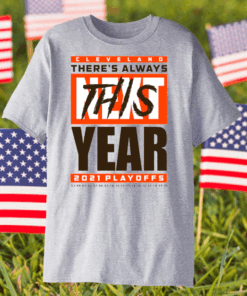 Cleveland There’s Always This Year Playoff Shirt