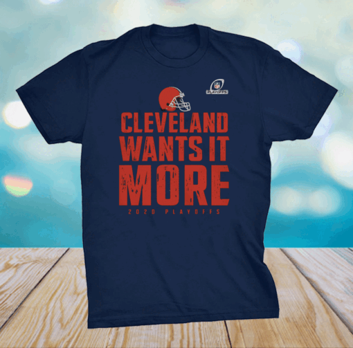 Cleveland Wants It More 2020 Playoffs T-Shirt - Cleveland Browns 2020 Playoffs T-Shirt