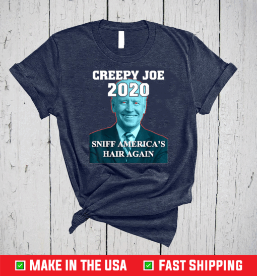 Creepy Joe Biden For President 2020 Funny Political T-Shirt