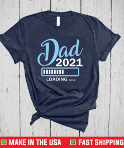 Dad Est 2021 T Shirt Loading Future New Daddy Baby Gift T-Shirt