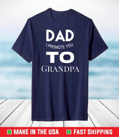 Dad i promote you to grandpa T-Shirt