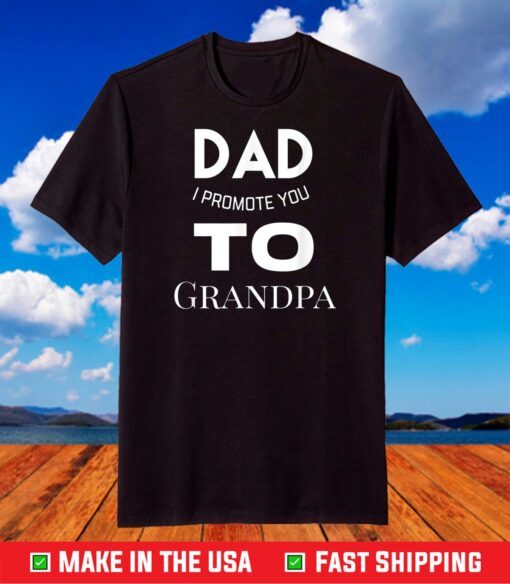 Dad i promote you to grandpa T-Shirt