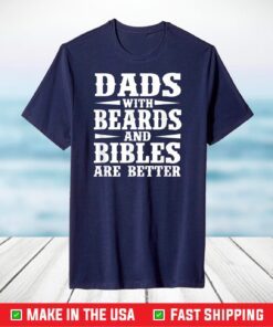 Dads With Beard And Bible Are Better Christian Bearded Dad T-Shirt