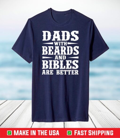 Dads With Beard And Bible Are Better Christian Bearded Dad T-Shirt