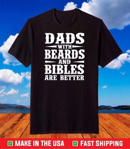 Dads With Beard And Bible Are Better Christian Bearded Dad T-Shirt