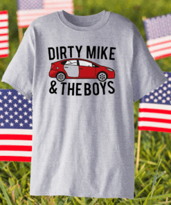 Dirty Mike And The Boys Car shirt