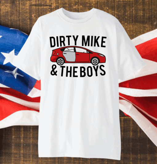 Dirty Mike And The Boys Car shirt