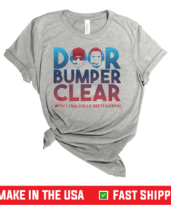 Door Bumper Clear T-Shirt TJ Majors and Brett Griffin T-Shirt