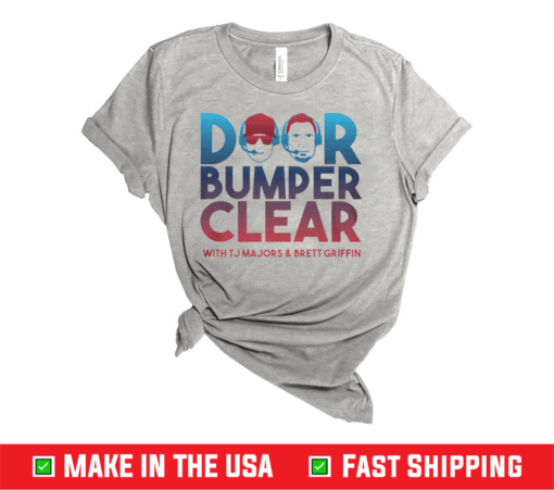 Door Bumper Clear T-Shirt TJ Majors and Brett Griffin T-Shirt