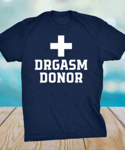 Drgasm donor shirt