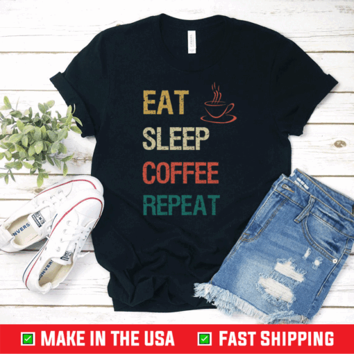 Eat Sleep Coffee Repeat Coffee T-Shirt