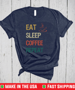 Eat Sleep Coffee Repeat Coffee T-Shirt