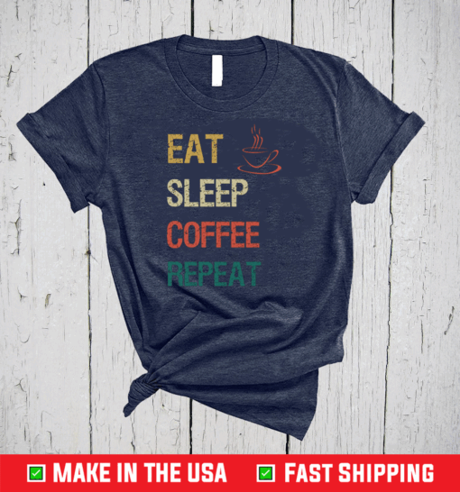 Eat Sleep Coffee Repeat Coffee T-Shirt