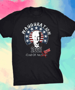 End Of An Error January 20th 2021 Joe Biden US President T-Shirt