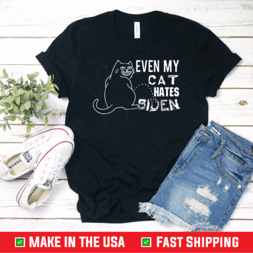 Even my cat hates Biden - Funny Joe Biden - Anti Joe Biden T-Shirt