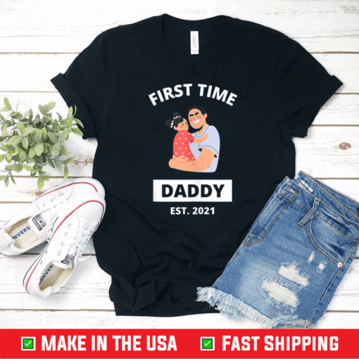 First Time Daddy New Dad Est 2021 Daughter Father T-Shirt