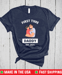 First Time Daddy New Dad Est 2021 Daughter Father T-Shirt