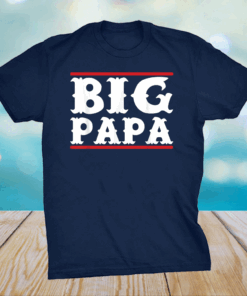 Funny Big Papa - Big Daddy Father's Day Shirt