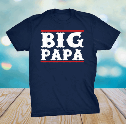 Funny Big Papa - Big Daddy Father's Day Shirt