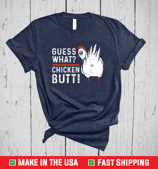 Funny Guess What? Chicken Butt! White Design T-Shirts