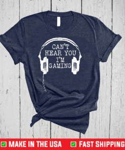 Gamer Gift Headset Can't Hear You I'm Gaming T-Shirt