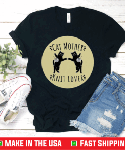 Good Cat Mother Knit Lover Perfect Funny Cat And Knitting Lovers Gift Idea Frontline Warrior Nurse T-Shirt