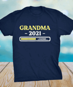 Grandma Loading 2021 Mother Gifts Grandchild Granny Family T-Shirt