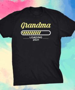 Grandma Loading 2021 Mother Gifts Grandchild Granny Family Official T-Shirt