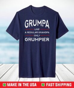 Grumpa Like A Regular Grandpa Only Grumpier Papa Fathers Day T-Shirt