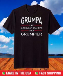 Grumpa Like A Regular Grandpa Only Grumpier Papa Fathers Day T-Shirt