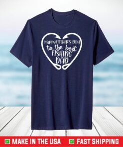 Happy Father's Day To The Best Fishing Dad Fishing Lover T-Shirt