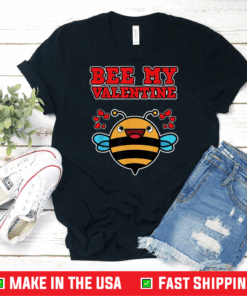 Happy To Be My Valentine Bee Lover Funny Gift Bee My Valentine T-Shirt